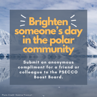 Text says 'Brighten someone's day in the polar community; submit an anonymous compliment for a friend or colleague to the PSECCO Boost Board'; image in background is of snowy mountains with water in the foreground