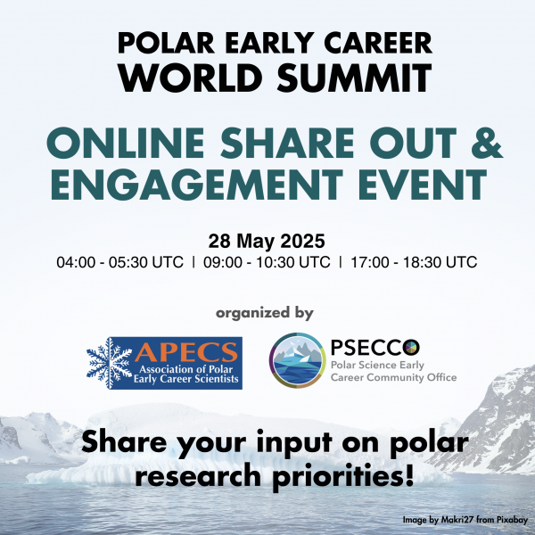 Polar Early Career World Summit Online Share Out and Engagement Event; 28th of May; organized by APECS and PSECCO