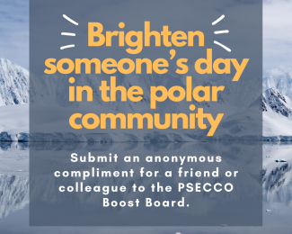 Text says 'Brighten someone's day in the polar community; submit an anonymous compliment for a friend or colleague to the PSECCO Boost Board'; image in background is of snowy mountains with water in the foreground