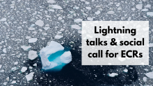 the text 'Lightning talks & social call for ECRs' overlain on top of an image of small icebergs floating in the Southern Ocean