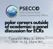 the text 'polar careers outside of academia: a panel discussion for ECRs; Tuesday, May 2, 2023 - 11am to 12.30pm MT' juxtaposed on top of a scene of Arctic sea ice