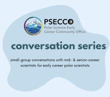 PSECCO Conversation Series - small-group conversations with mid- and senior-career scientists for early career polar scientists